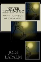 Cover of Never Letting Go by Jodi Lapalm