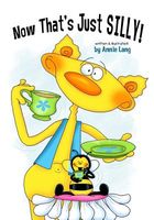 Cover of Now That's Just Silly! by Annie Lang
