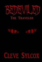 Cover of Bedeviled - The Traveler by Cleve Sylcox