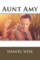 Cover of Aunt Amy by Daniel Wise