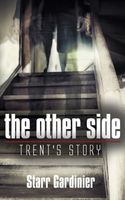 Cover of The Other Side: Trent's Story by Starr Gardinier Reina
