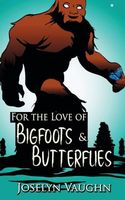 For the Love of Bigfoots and Butterflies