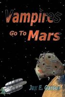 Cover of Vampires Go to Mars by Jax E. Garson