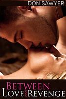 Cover of Between Love and Revenge by Don Sawyer