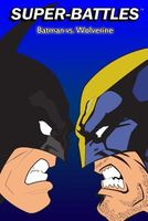 Super-Battles: Wolverine V/S Batman