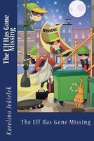 Cover of The Elf Has Gone Missing by Karolina Jekielek