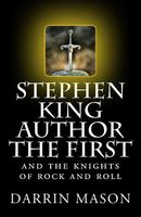 Stephen King Author the First and the Knights of Rock and Roll