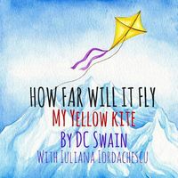 How Far Will It Fly?: My Yellow Kite