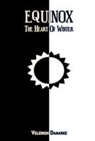 Cover of Equinox: The Heart of Winter by Velerion Damarke
