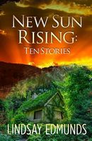 Cover of New Sun Rising: Ten Stories by Lindsay Edmunds