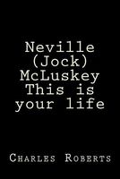 Cover of Neville (Jock) McLuskey This Is Your Life by Charles Roberts