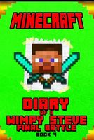 Diary of a Wimpy Steve Final Battle Book 4: An Unofficial Minecraft Book for Kids. Intelligent Masterpiece for All Sma