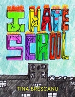 I Hate School