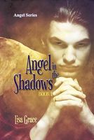Angel in the Shadows, Book 1 by Lisa Grace