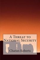 Cover of A Threat to National Security by Charles Roberts