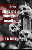 Three Steps Into Madness: Novellas