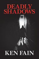 Cover of Deadly Shadows by Ken Fain