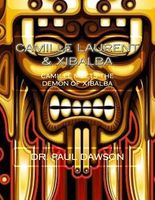 Cover of Camille Laurent & Xibalba: Camille Meets the Demon of Xibalba by Paul Dawson