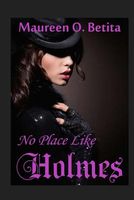 Cover of No Place Like Holmes by Maureen O. Betita