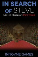 In Search of Steve: Lost in Minecraft: Part 3