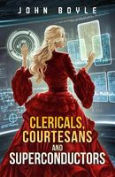 Clericals, Courtesans and Superconductors