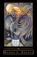 Cover of Under Twin Suns by Wendy L. Koenig