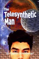 Cover of The Telesynthetic Man by Clayton J. Schonberger