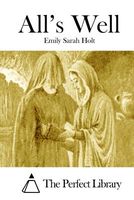 Cover of All's Well by Emily Sarah Holt