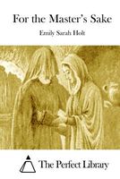Cover of For the Master's Sake by Emily Sarah Holt