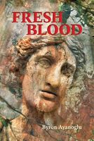 Cover of Fresh Blood by Byron Ayanoglu