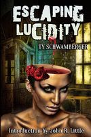 Cover of Escaping Lucidity by Ty Schwamberger