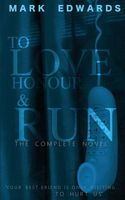 To Love Honour and Run - The Complete Novel