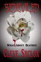 Cover of Bedeviled - What about Beatrice by Cleve Sylcox
