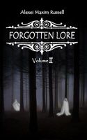 Cover of Forgotten Lore: Volume II by Alexei Maxim Russell