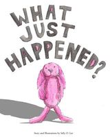 Cover of What Just Happened? by Sally O. Lee