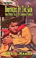 Cover of Brothers by the Gun and Other Tales of Samaria, Kansas by David Hardy