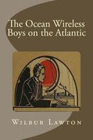 Cover of The Ocean Wireless Boys on the Atlantic by Wilbur Lawton