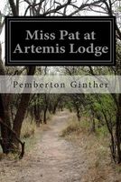 Cover of Miss Pat at Artemis Lodge by Pemberton Ginther