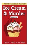 Cover of Ice Cream & Murder Book 1 by Jennifer Martin