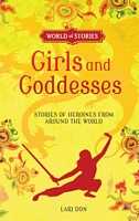 Girls and Goddesses: Stories of Heroines from around the World