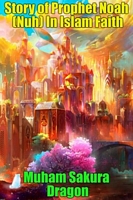 Cover of Story of Prophet Noah by Muham Sakura Dragon