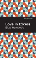 Cover of Love in Excess by Eliza Fowler Haywood