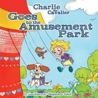 Cover of Charlie the Cavalier Goes to the Amusement Park by Lisa Rusczyk