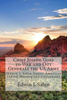 Cover of Chief Joseph Goes to War and Out Generals the US Army by Edwin L. Sabin