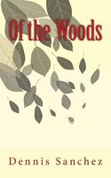 Cover of Of the Woods by Dennis Sanchez