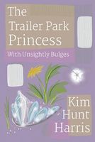 The Trailer Park Princess with Unsightly Bulges