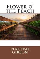Cover of Flower o' the Peach by Perceval Gibbon