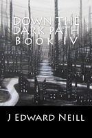 Down the Dark Path (Part 4 of 4)