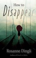 Cover of How to Disappear by Rosanne Dingli