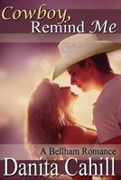 Cover of Cowboy, Remind Me by Danita Cahill